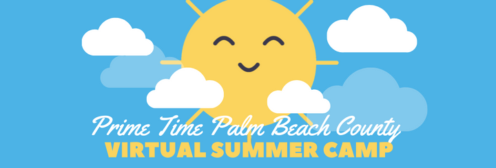 Prime Time Palm Beach County Offers Free Virtual Summer Camp Starting June 21, 2021
